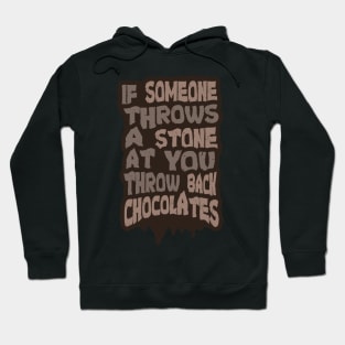 If Someone Throws a Stone at you Throw Back Chocolates Hoodie